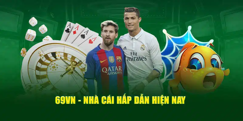 69VN - Nhà cái hấp dẫn hiện nay