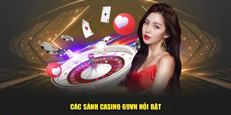 Các sảnh Casino 69VN nổi bật