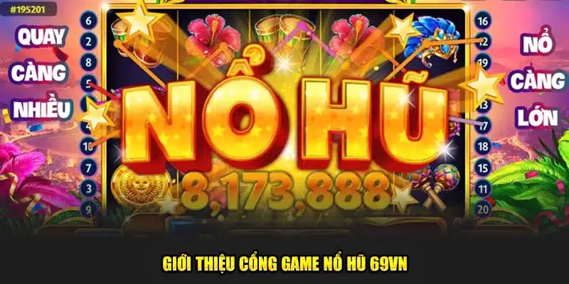 Giới thiệu cổng game nổ hũ 69VN