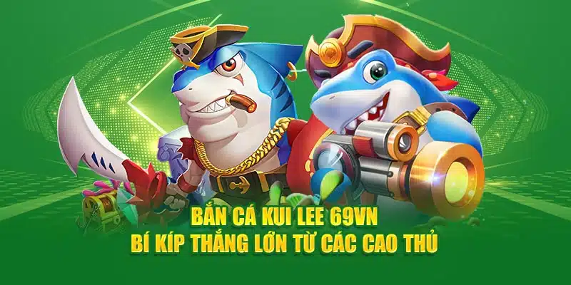 bắn cá kui lee