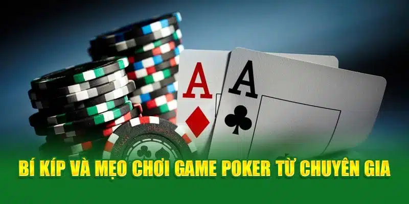 Bí kíp và mẹo chơi game Poker từ chuyên gia