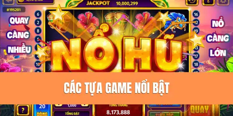 Các tựa game nổi bật có trong nổ hũ 56