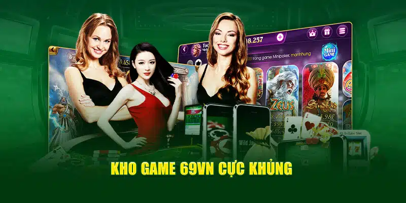 Kho game 69VN cực khủng