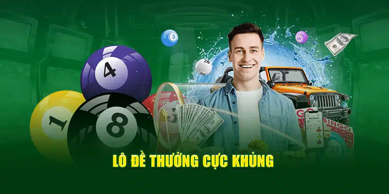 Lô đề thưởng cực khủng