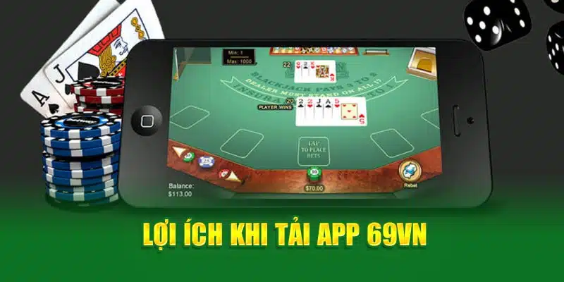 Lợi ích khi tải app 69VN