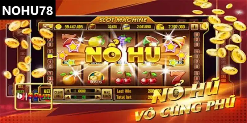 Tìm hiểu đôi điều cần biết về sảnh game cá cược trực tuyến -  nổ hũ 78