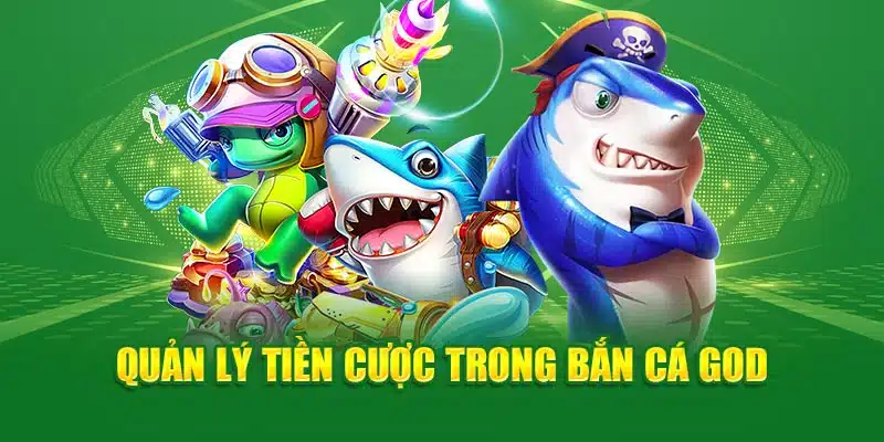 Quản lý tiền cược trong Bắn cá GOD