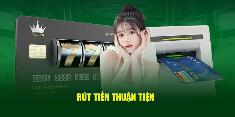 Rút tiền thuận tiện 