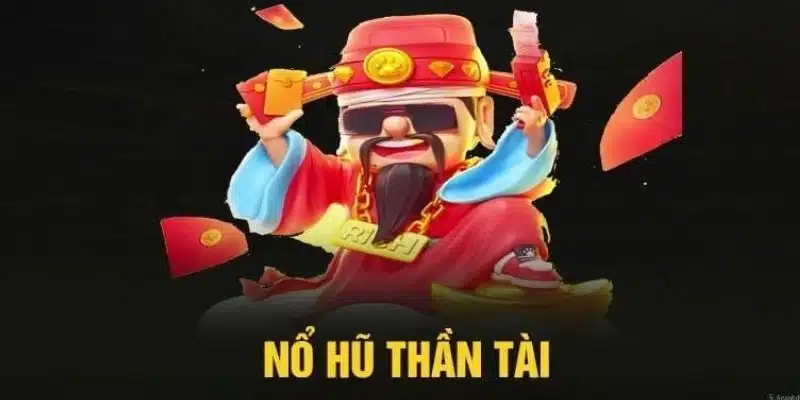 Thông tin chi tiết về game Thần Tài Nổ Hũ