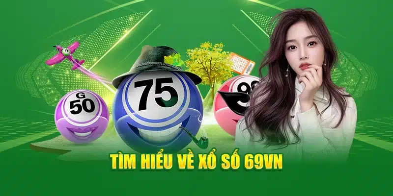 Tìm hiểu về xổ số 69VN