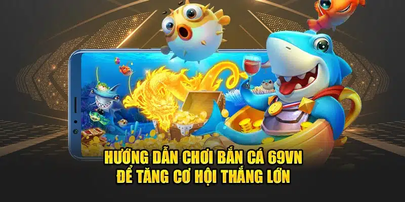 Phương pháp chọn vũ khí bắn cá